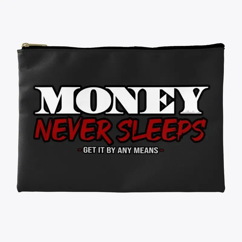 Money Never Sleeps - Get It By Any Means